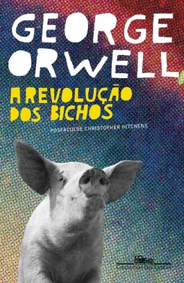 A revolução dos bichos: Um conto de fadas George Orwell