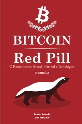 Bitcoin Red Pill - o Renascimento Moral, Material e Tecnológico