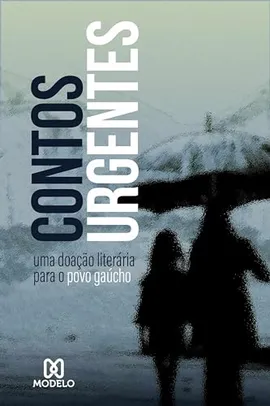 Contos Urgentes: Uma doação literária ao povo gaúcho