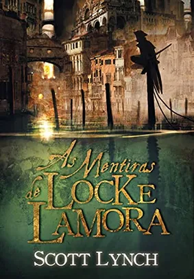 eBook - As Mentiras de Locke Lamora (Nobres Vigaristas Livro 1), por Scott Lynch