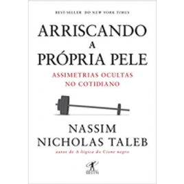 Livro Arriscando a Própria Pele - Nassim Nicholas Taleb
