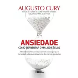 eBook Ansiedade: Como Enfrentar O Mal do Século - Augusto Cury
