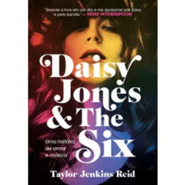 Livro Daisy Jones and The Six - Taylor Jenkins Reid
