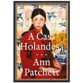 eBook A Casa Holandesa - Ann Patchett