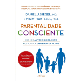 Livro Parentalidade Consciente - Daniel Siegel & Mary Hartzell