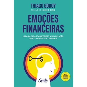 eBook Emoções financeiras: Um guia para transformar a sua relação com o dinheiro em liberdade - Thiago Godoy