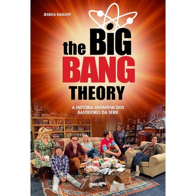 Livro The Big Bang Theory: A História Definitiva dos Bastidores da Série - Jessica Radloff