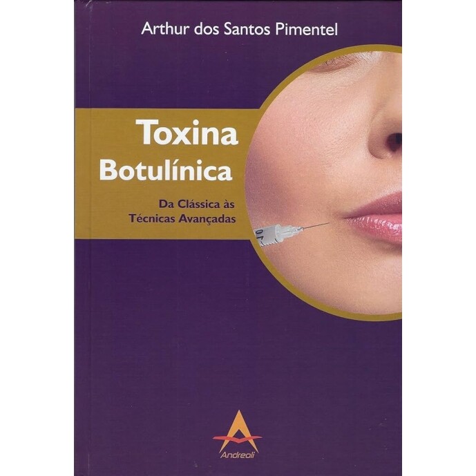Livro Toxina Botulínica: Da Clássica às Técnicas Avançadas 2ª Ed. (Capa Dura) - Arthur dos Santos Pimentel
