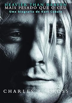 Livro Heavier than heaven – Mais pesado que o céu: Uma biografia de Kurt Cobain - Charles R. Cross